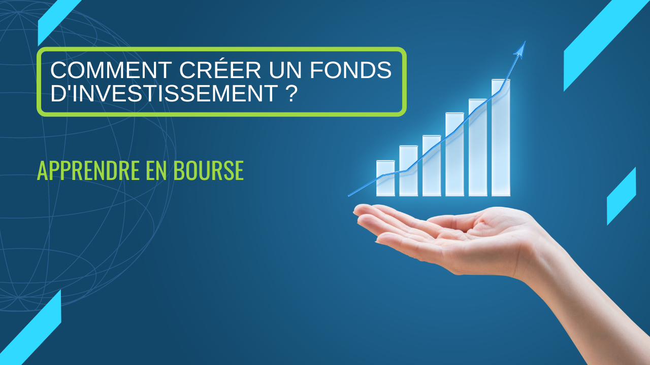 Comment Créer Un Fond D'investissement ? Conseils Et Stratégies